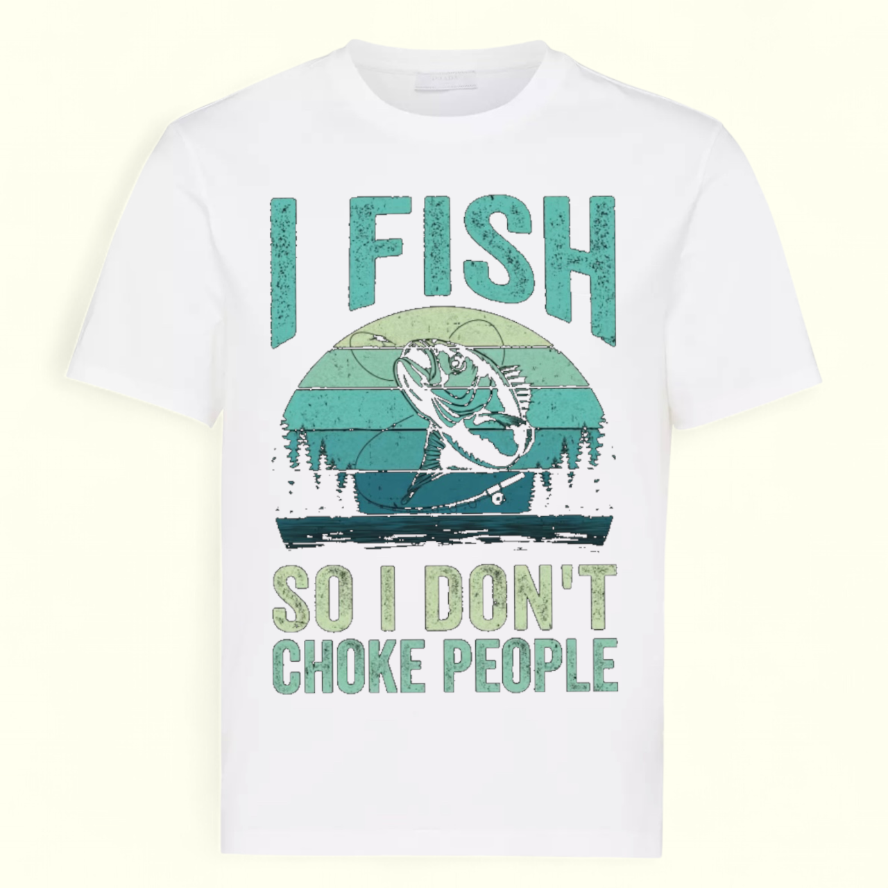 I Fish So I Don't Chock People